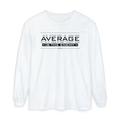 Average is the Enemy Long Sleeve