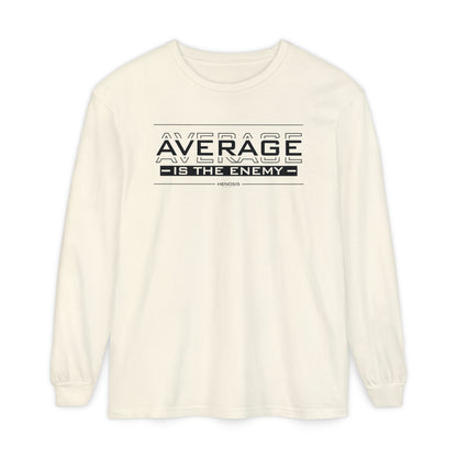 Average is the Enemy Long Sleeve